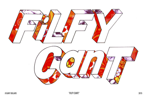FILFY CANT  .                           Giclée Print                    GRAPHIC SLOGANS.