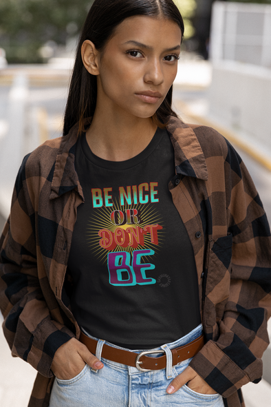 BE NICE OR DON'T BE       GAY ART Unisex Organic Cotton T Shirt