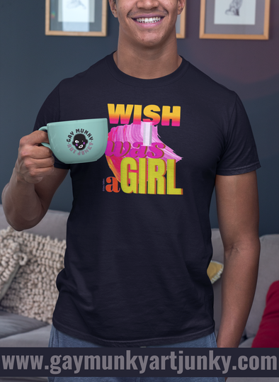 WISH I WAS A GIRL.  Unisex Organic Cotton T Shirt