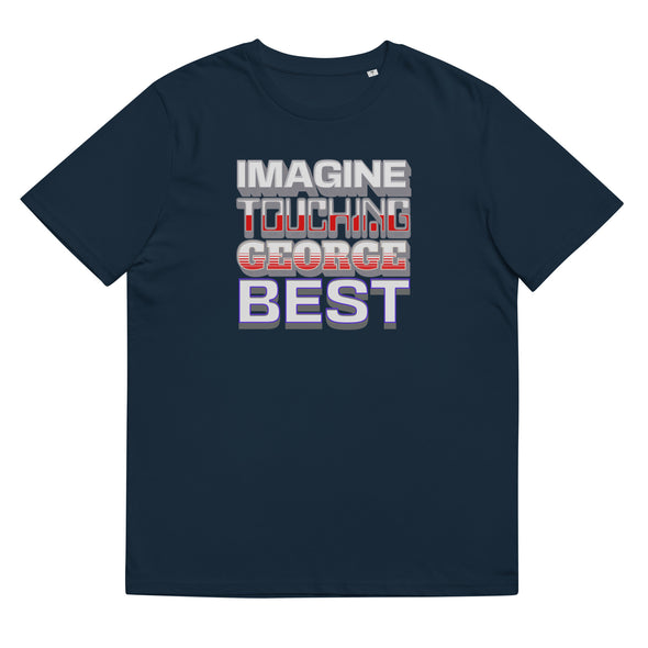 IMAGINE TOUCHING GEORGE BEST    Unisex Organic Cotton T Shirt
