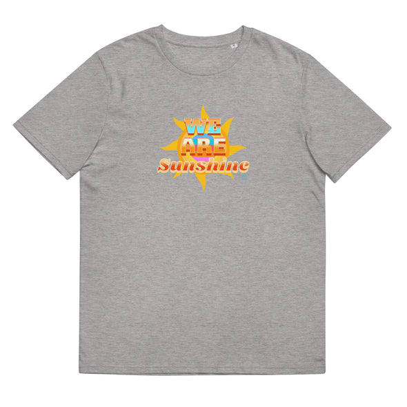 WE ARE SUNSHINE.     Unisex Organic Cotton T Shirt