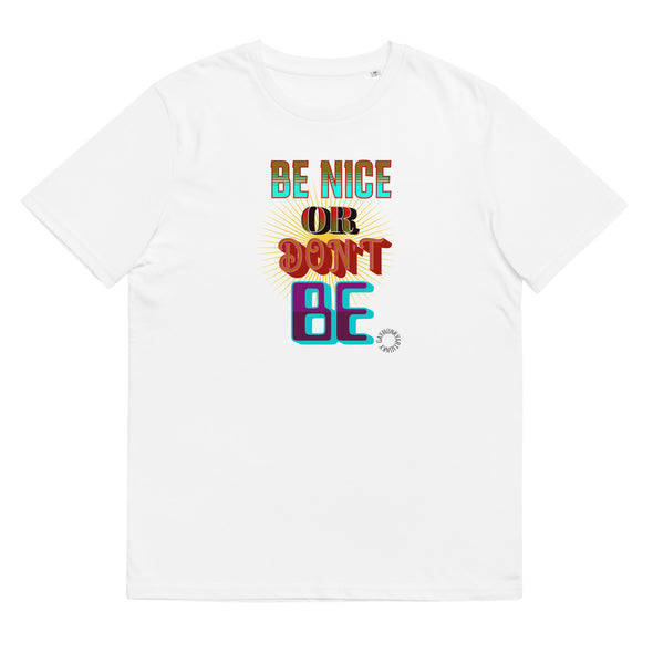 BE NICE OR DON'T BE       GAY ART Unisex Organic Cotton T Shirt
